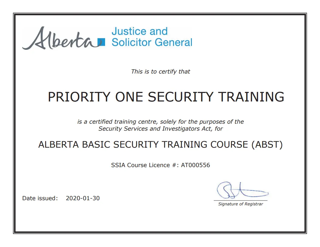 Certificate from Alberta Justice and Solicitor General: Priority ONE Security Training is a certified training centre under the Security Services and Investigators Act for the Alberta Basic Security Training Course (ABST), SSIA course licence AT000556, issued January 30, 2020.